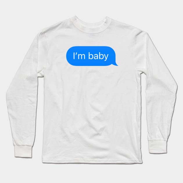 i'm baby imessage Long Sleeve T-Shirt by TintedRed